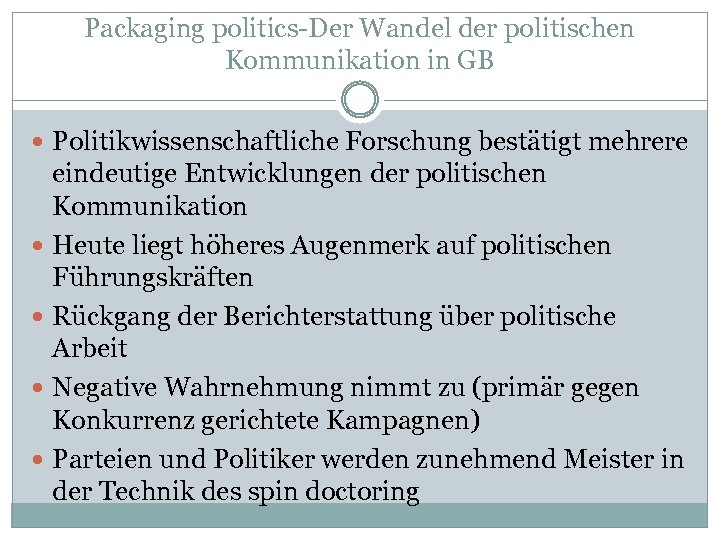 Packaging politics-Der Wandel der politischen Kommunikation in GB Politikwissenschaftliche Forschung bestätigt mehrere eindeutige Entwicklungen