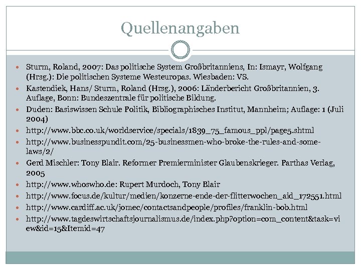 Quellenangaben Sturm, Roland, 2007: Das politische System Großbritanniens, In: Ismayr, Wolfgang (Hrsg. ): Die