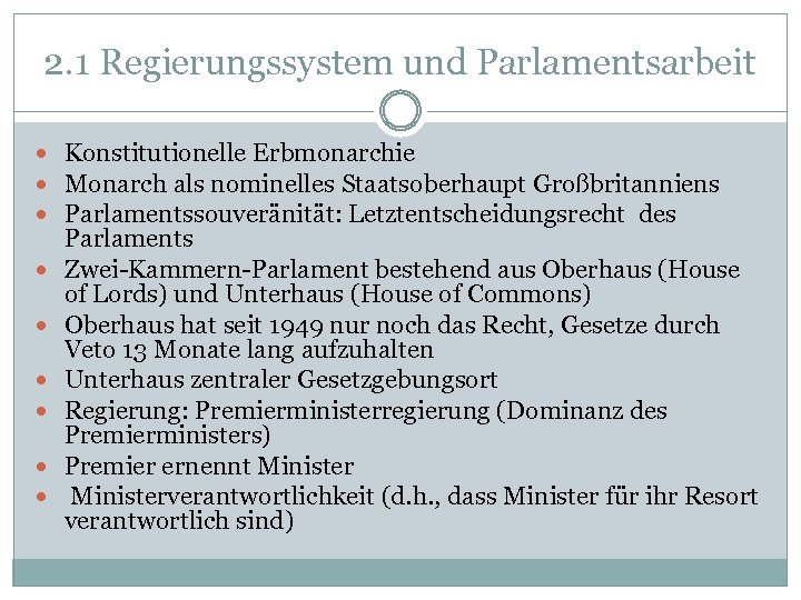 2. 1 Regierungssystem und Parlamentsarbeit Konstitutionelle Erbmonarchie Monarch als nominelles Staatsoberhaupt Großbritanniens Parlamentssouveränität: Letztentscheidungsrecht