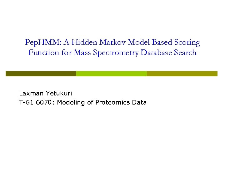 Pep. HMM: A Hidden Markov Model Based Scoring Function for Mass Spectrometry Database Search