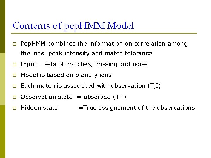 Contents of pep. HMM Model p Pep. HMM combines the information on correlation among