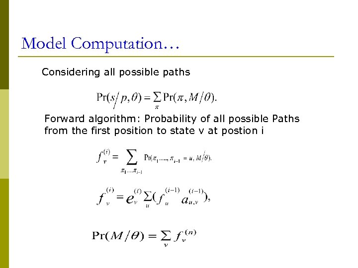 Model Computation… Considering all possible paths Forward algorithm: Probability of all possible Paths from