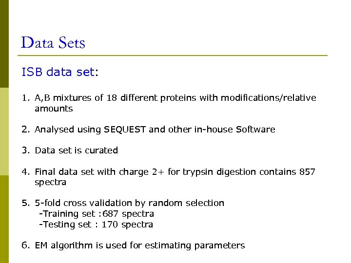 Data Sets ISB data set: 1. A, B mixtures of 18 different proteins with
