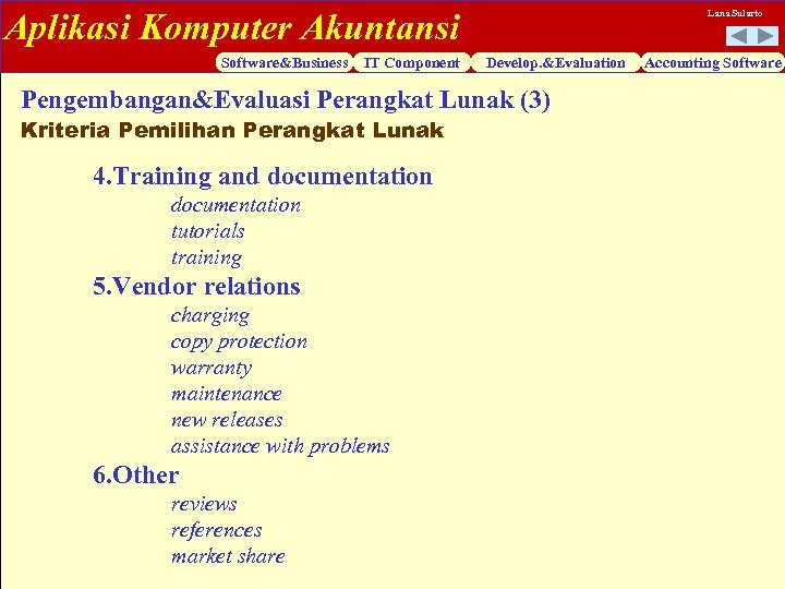 Aplikasi Komputer Akuntansi Software&Business IT Component Lana Sularto Develop. &Evaluation Pengembangan&Evaluasi Perangkat Lunak (3)