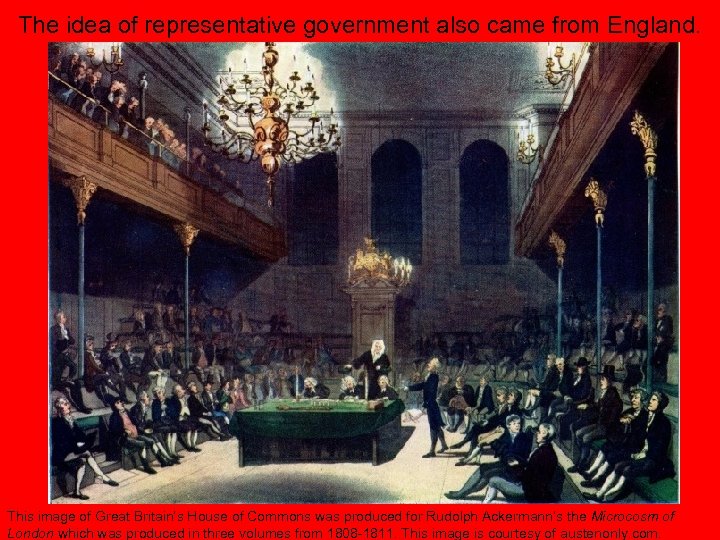 The idea of representative government also came from England. This image of Great Britain’s