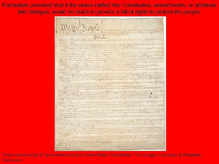 Federalists promised that if the states ratified the Constitution, amendments, or additions and changes,