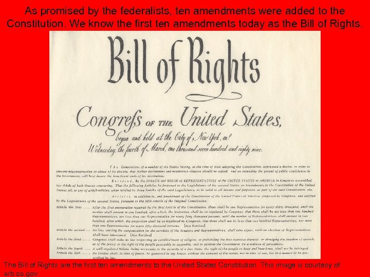 As promised by the federalists, ten amendments were added to the Constitution. We know