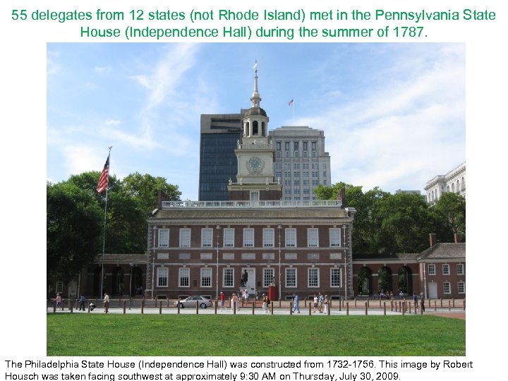 55 delegates from 12 states (not Rhode Island) met in the Pennsylvania State House