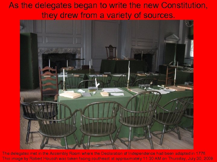 As the delegates began to write the new Constitution, they drew from a variety