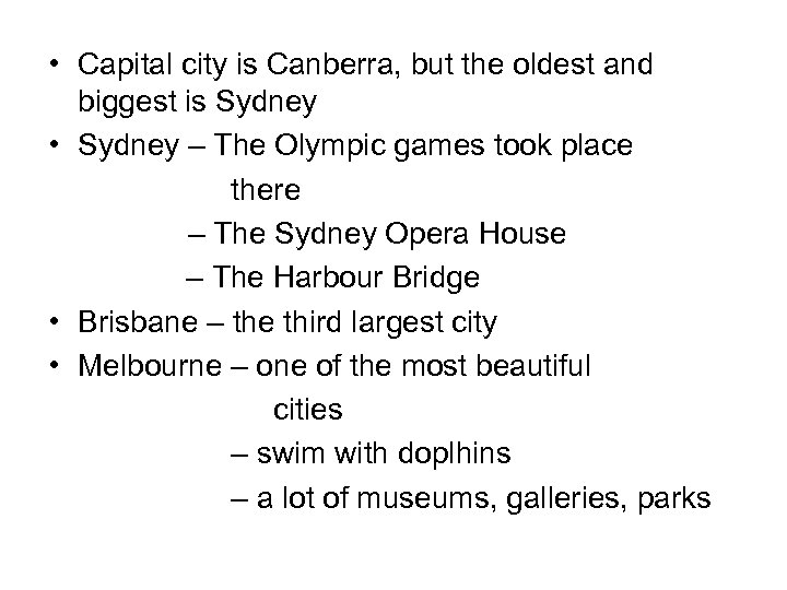  • Capital city is Canberra, but the oldest and biggest is Sydney •