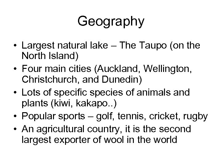 Geography • Largest natural lake – The Taupo (on the North Island) • Four