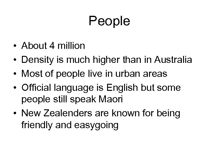 People • • About 4 million Density is much higher than in Australia Most