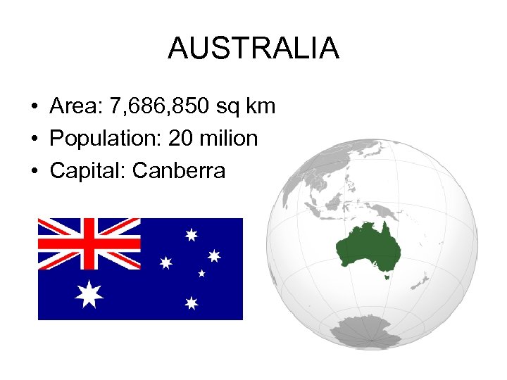 AUSTRALIA • Area: 7, 686, 850 sq km • Population: 20 milion • Capital: