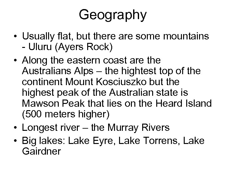 Geography • Usually flat, but there are some mountains - Uluru (Ayers Rock) •