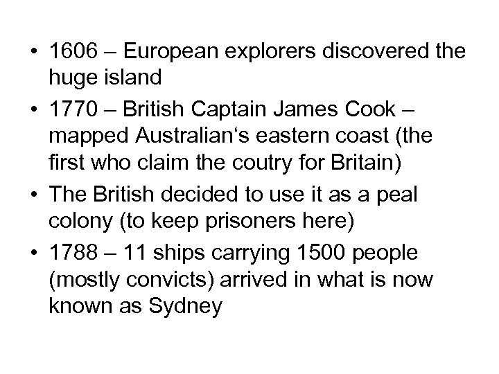  • 1606 – European explorers discovered the huge island • 1770 – British
