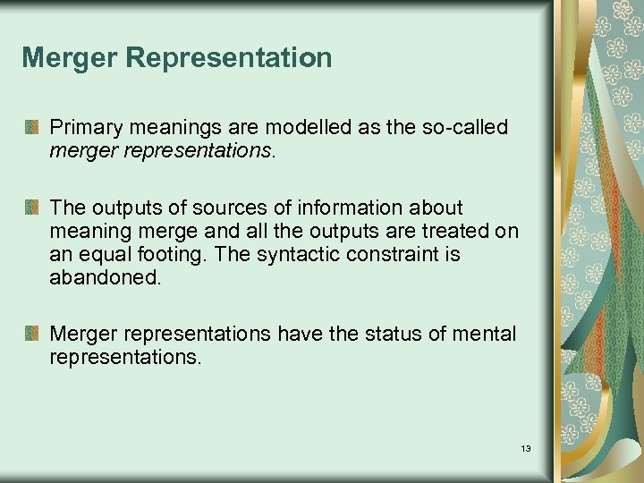 Merger Representation Primary meanings are modelled as the so-called merger representations. The outputs of