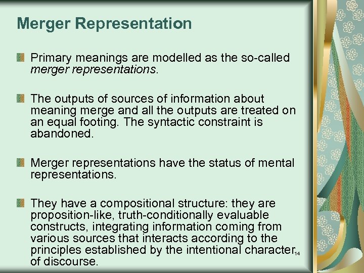 Merger Representation Primary meanings are modelled as the so-called merger representations. The outputs of