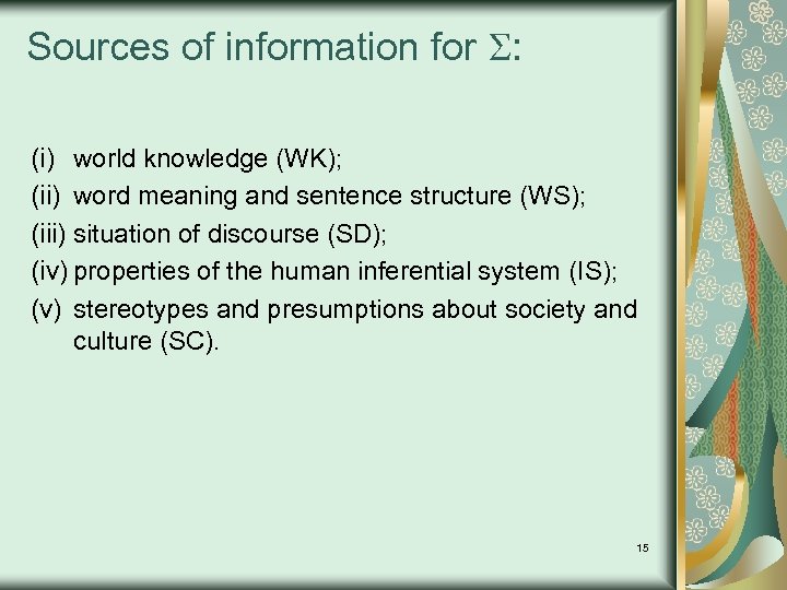 Sources of information for : (i) world knowledge (WK); (ii) word meaning and sentence