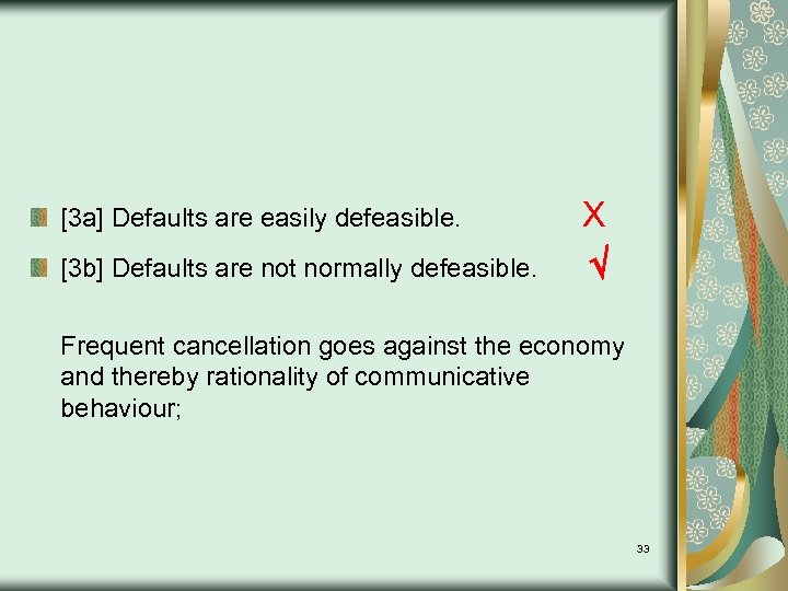 [3 a] Defaults are easily defeasible. [3 b] Defaults are not normally defeasible. X