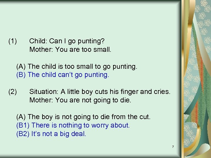(1) Child: Can I go punting? Mother: You are too small. (A) The child
