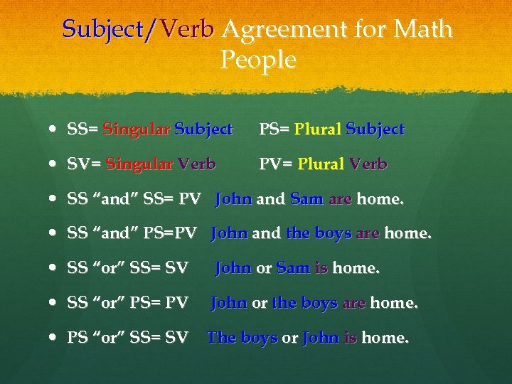 Subject/Verb Agreement for Math People SS= Singular Subject PS= Plural Subject SV= Singular Verb