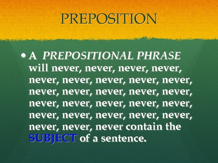 PREPOSITION A PREPOSITIONAL PHRASE will never, never, never, never, never, never, never, never contain