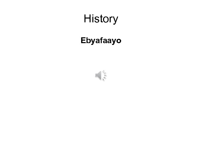 History Ebyafaayo 
