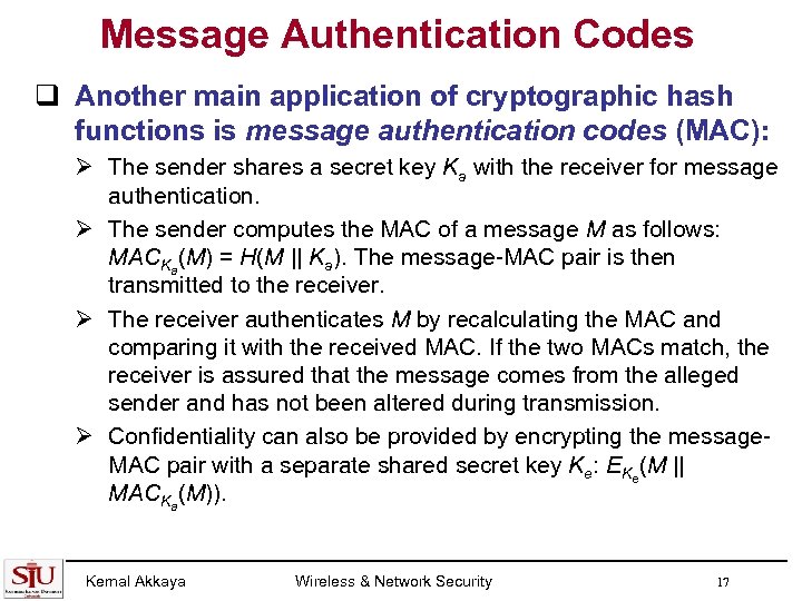 Message Authentication Codes q Another main application of cryptographic hash functions is message authentication