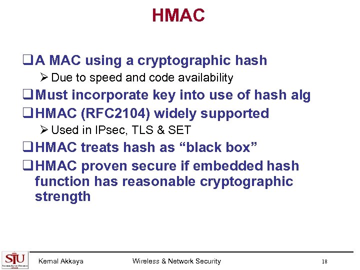 HMAC q A MAC using a cryptographic hash Ø Due to speed and code