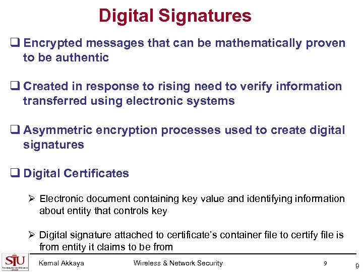 Digital Signatures q Encrypted messages that can be mathematically proven to be authentic q
