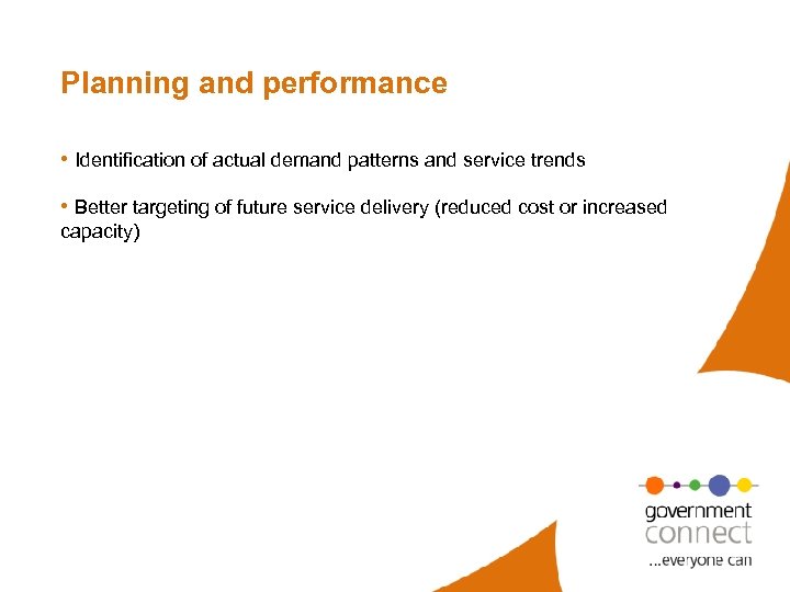 Planning and performance • Identification of actual demand patterns and service trends • Better