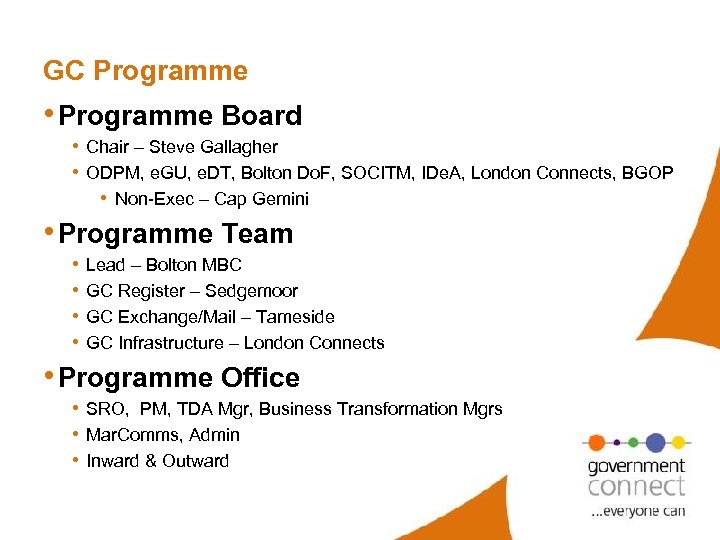 GC Programme • Programme Board • Chair – Steve Gallagher • ODPM, e. GU,