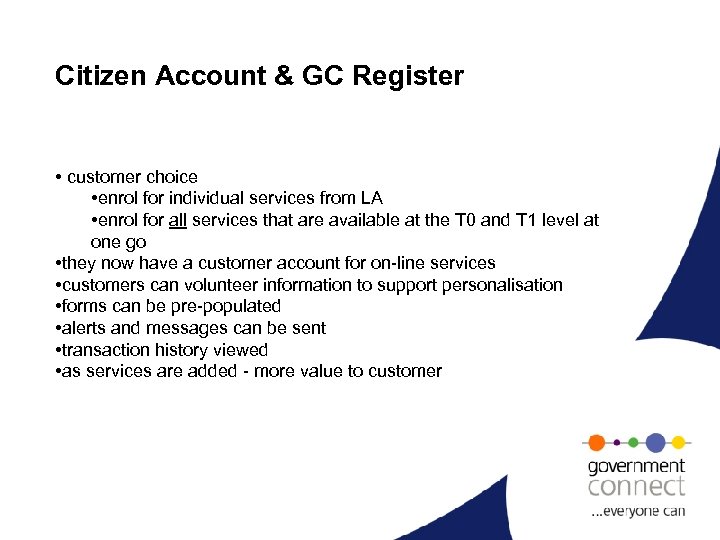 Citizen Account & GC Register • customer choice • enrol for individual services from
