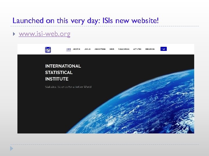 Launched on this very day: ISIs new website! www. isi-web. org 