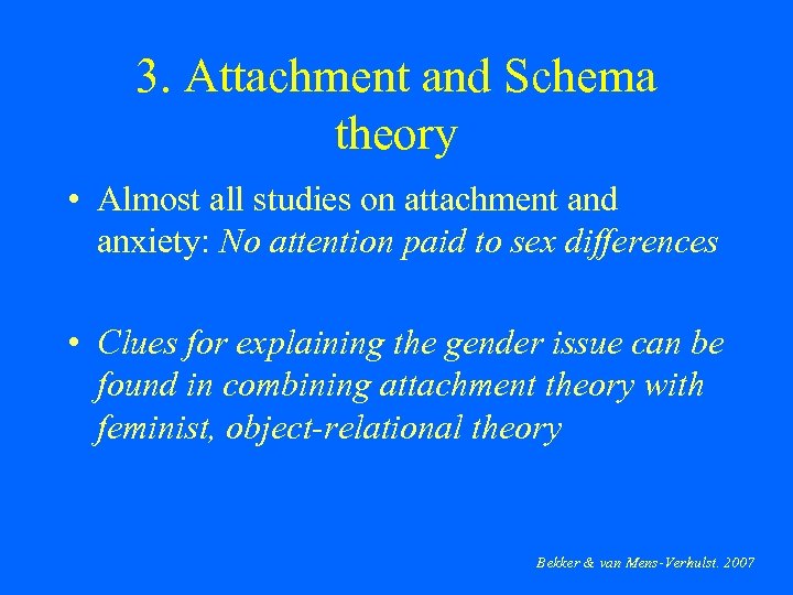 3. Attachment and Schema theory • Almost all studies on attachment and anxiety: No