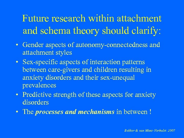 Future research within attachment and schema theory should clarify: • Gender aspects of autonomy-connectedness