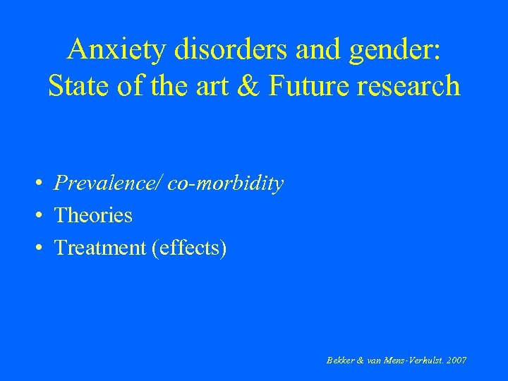 Anxiety disorders and gender: State of the art & Future research • Prevalence/ co-morbidity