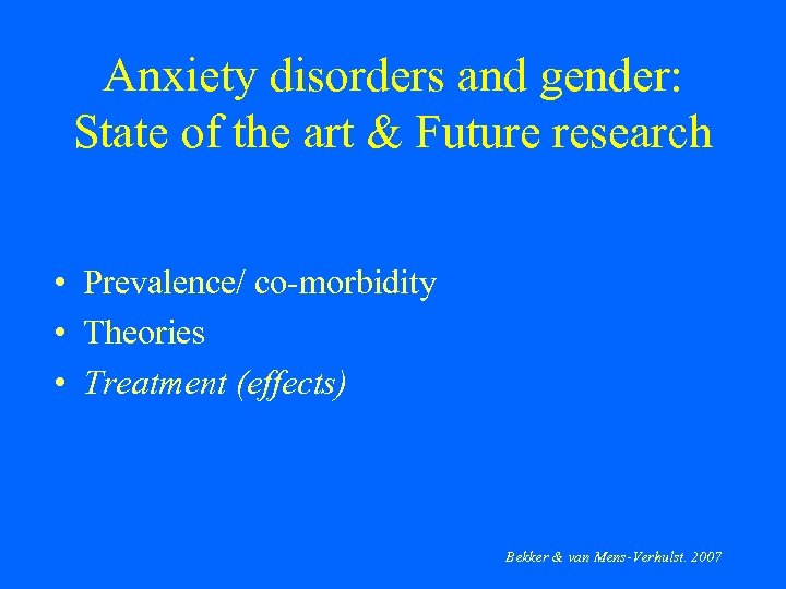 Anxiety disorders and gender: State of the art & Future research • Prevalence/ co-morbidity