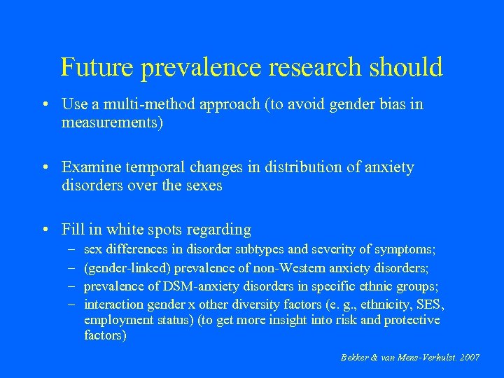 Future prevalence research should • Use a multi-method approach (to avoid gender bias in