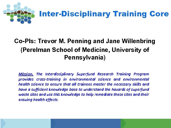 Inter-Disciplinary Training Core Co-PIs: Trevor M. Penning and Jane Willenbring (Perelman School of Medicine,