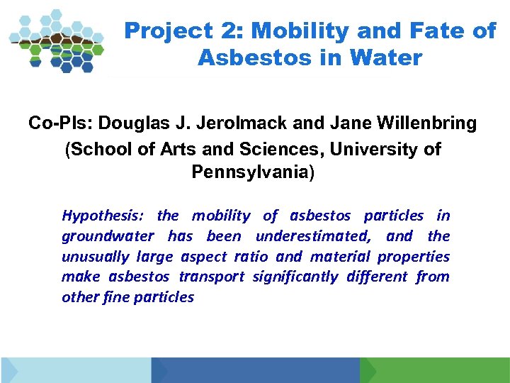 Project 2: Mobility and Fate of Asbestos in Water Co-PIs: Douglas J. Jerolmack and