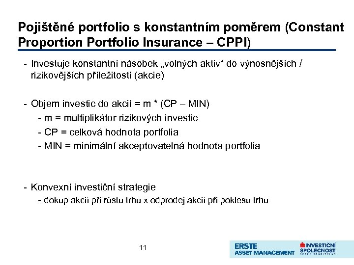 Pojištěné portfolio s konstantním poměrem (Constant Proportion Portfolio Insurance – CPPI) - Investuje konstantní