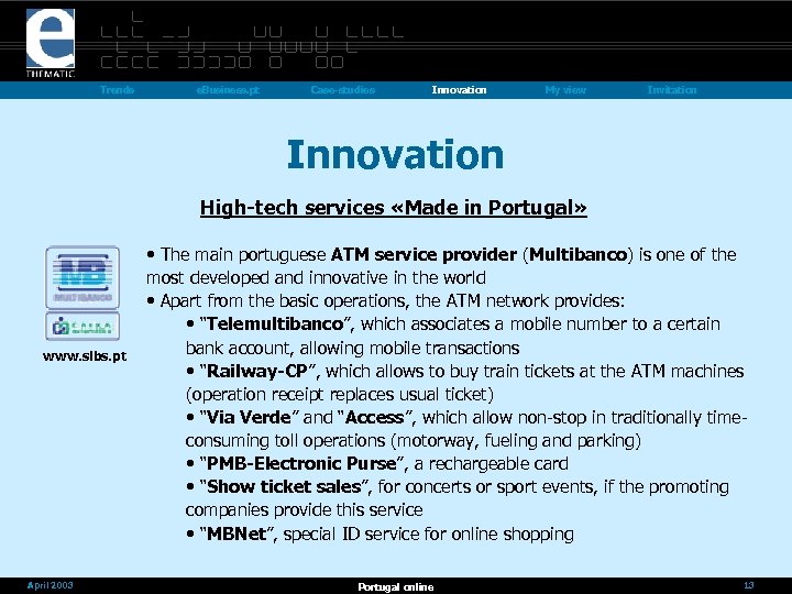 Trends e. Business. pt Case-studies Innovation My view Invitation Innovation High-tech services «Made in