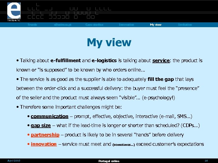 Trends e. Business. pt Case-studies Innovation My view Invitation My view • Talking about
