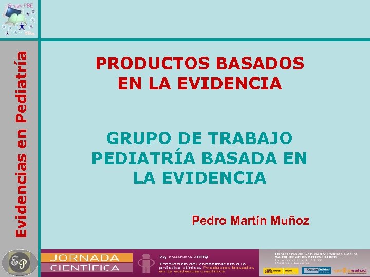 Evidencias en Pediatría PRODUCTOS BASADOS EN LA EVIDENCIA GRUPO DE TRABAJO PEDIATRÍA BASADA EN