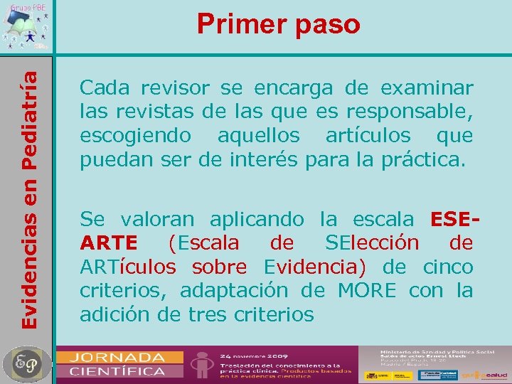 Evidencias en Pediatría Primer paso Cada revisor se encarga de examinar las revistas de