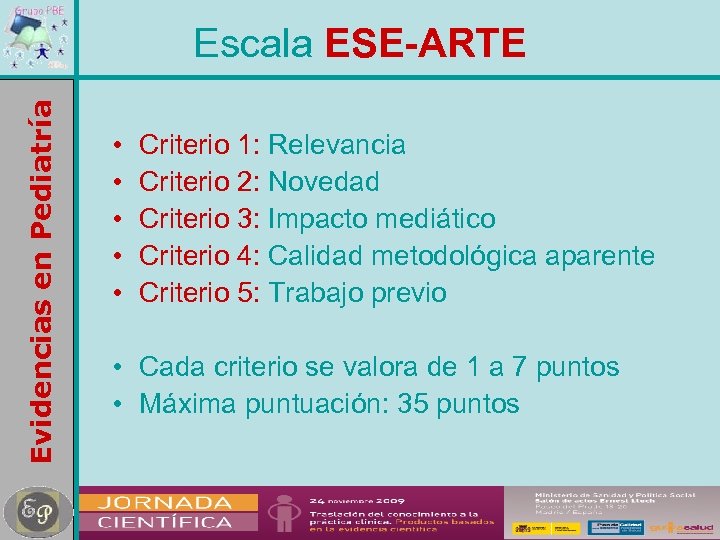 Evidencias en Pediatría Escala ESE-ARTE • • • Criterio 1: Relevancia Criterio 2: Novedad