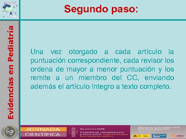 Evidencias en Pediatría Segundo paso: Una vez otorgado a cada artículo la puntuación correspondiente,