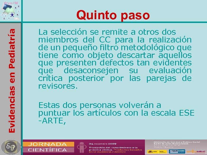 Evidencias en Pediatría Quinto paso La selección se remite a otros dos miembros del