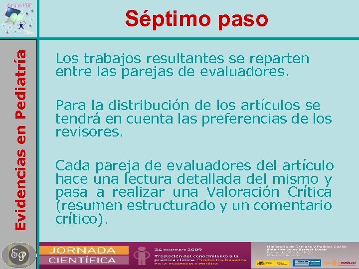 Evidencias en Pediatría Séptimo paso Los trabajos resultantes se reparten entre las parejas de